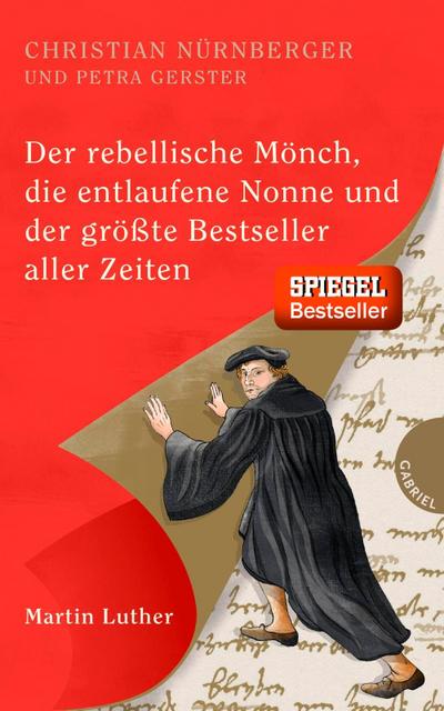 Der rebellische Mönch, die entlaufene Nonne und der größte Bestseller aller Zeiten, Martin Luther; Ill. v. Schautz, Irmela; Deutsch; Fünfzehn farbige Abbildungen