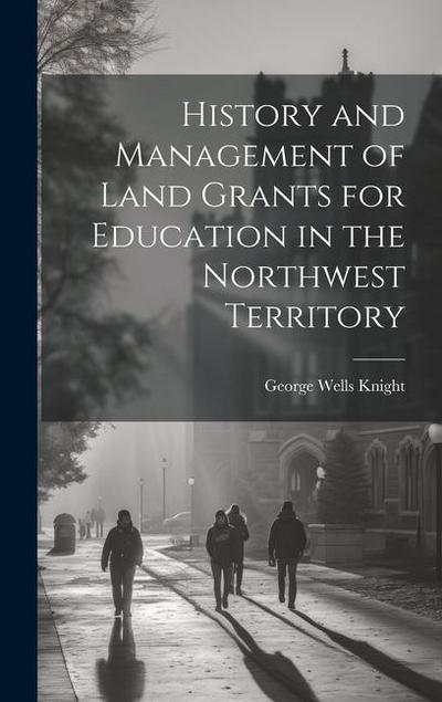 History and Management of Land Grants for Education in the Northwest Territory