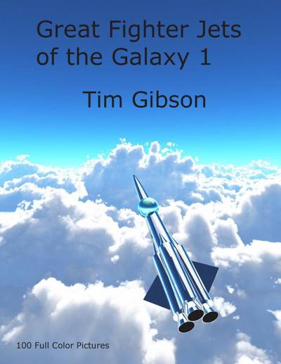 Gibson, T: Great Fighter Jets of the Galaxy 1