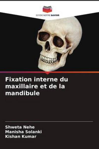 Fixation interne du maxillaire et de la mandibule
