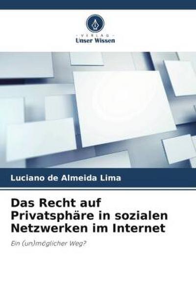 Das Recht auf Privatsphäre in sozialen Netzwerken im Internet