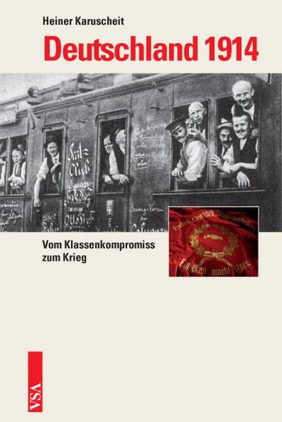 Deutschland 1914: Vom Klassenkompromiss zum Krieg