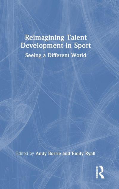 Reimagining Talent Development in Sport