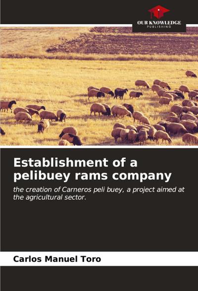 Establishment of a pelibuey rams company