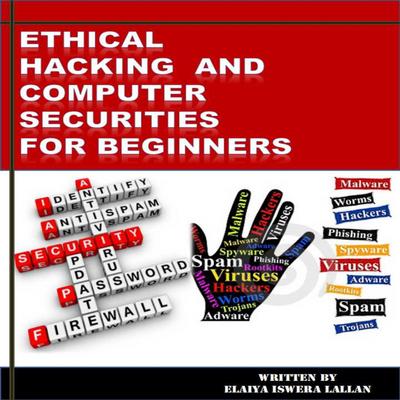 Ethical Hacking and Computer Securities for Beginners