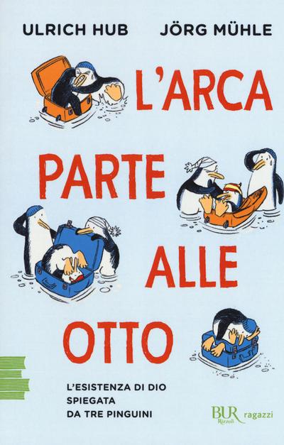 L’ arca parte alle otto. L’esistenza di Dio spiegata da tre pinguini