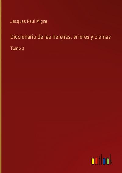Diccionario de las herejías, errores y cismas