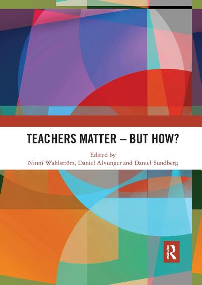 Teachers Matter - But How?