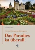 Zwischen Schlosspark und Küchengarten - DAS PARADIES IST ÜBERALL