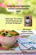 Glutenfrei und vegetarisch kochen und backen mit H