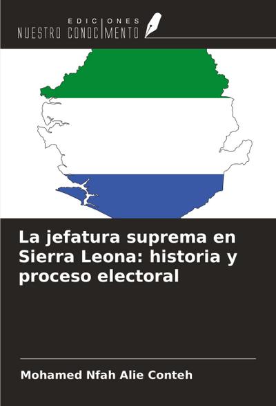 La jefatura suprema en Sierra Leona: historia y proceso electoral