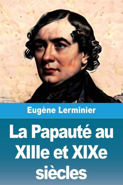 La Papauté au XIIIe et XIXe siècles