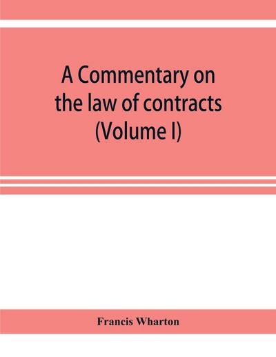A commentary on the law of contracts (Volume I)