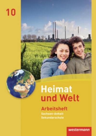 Heimat und Welt - Ausgabe 2010 für die Sekundarschulen in Sachsen-Anhalt