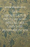 Die Architektur des Glaubens: Weltbilder und ihre Auswirkungen