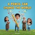 A Pencil Can Change the World