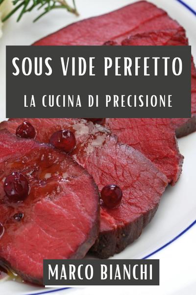 Bianchi, M: Sous Vide Perfetto