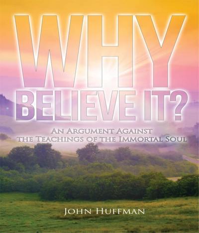 Why Believe It?