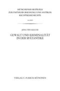 Münchener Beiträge zur Papyrusforschung Heft 108:  Gewalt und Kriminalität in der Spätantike