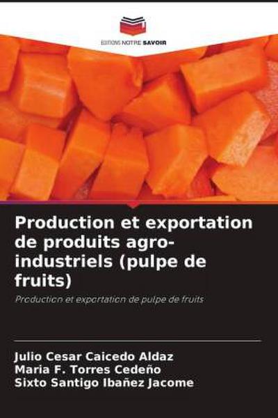 Production et exportation de produits agro-industriels (pulpe de fruits)