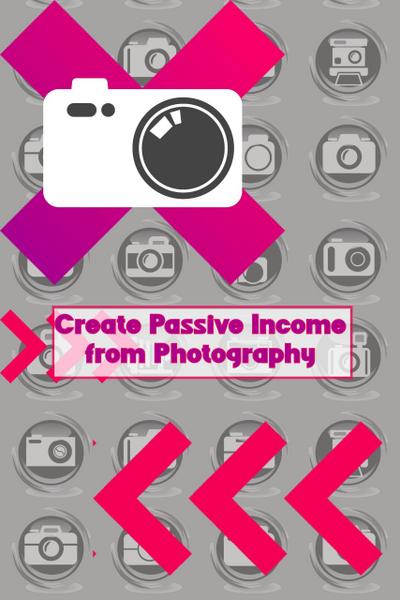 Create Passive Income from Photography (MFI Series1, #78)