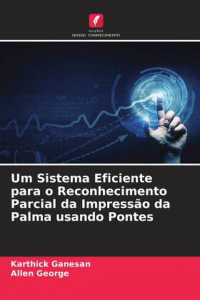 Um Sistema Eficiente para o Reconhecimento Parcial da Impressão da Palma usando Pontes