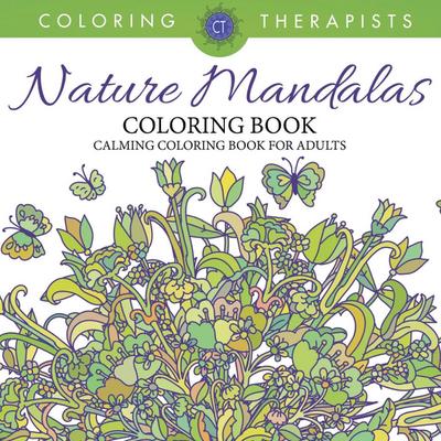 Nature Mandalas Coloring Book - Calming Coloring Book For Adults