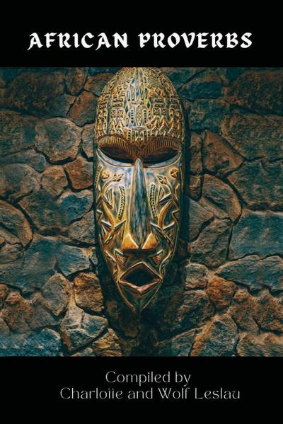 African Proverbs by Charlotte and Wolf Leslau