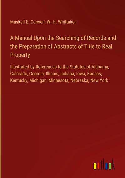 A Manual Upon the Searching of Records and the Preparation of Abstracts of Title to Real Property