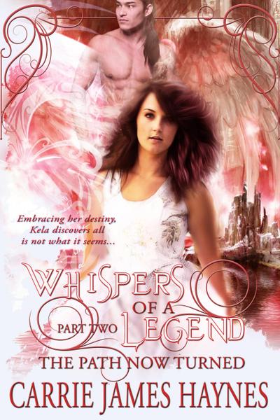 Whispers of a Legend, Part Two- The Path Now Turned