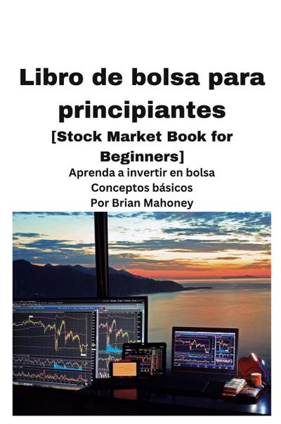 Libro de bolsa para principiantes [Stock Market Book for Beginners ]