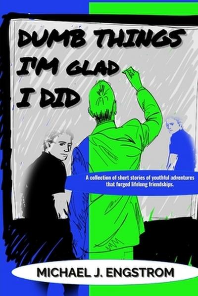 Dumb Things I’m Glad I Did