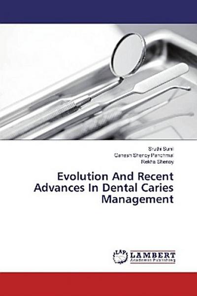 Evolution And Recent Advances In Dental Caries Management