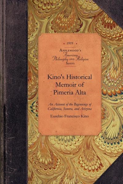 Kino’s Historical Memoir of Pimeria Alta