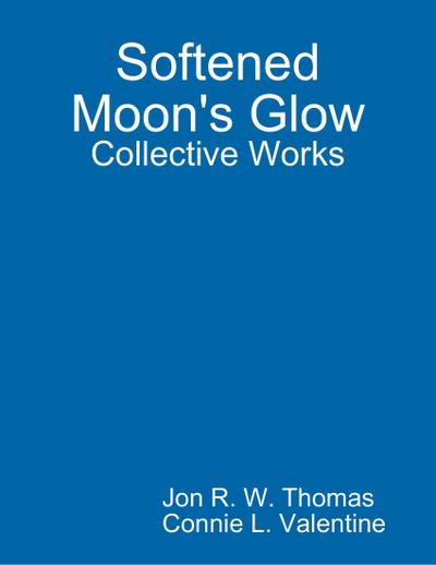 Softened Moon’s Glow: Collective Works