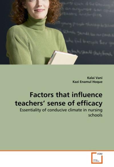 Factors that influence teachers’ sense of efficacy