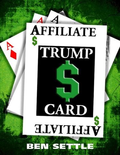 The Affiliate Trump Card - Boost Your Sales by Marketing Smartly