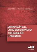 Criminología de la corrupción urbanística y la prevaricación funcionarial