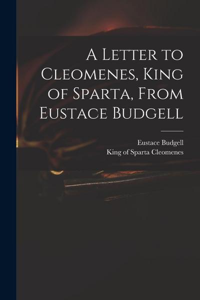A Letter to Cleomenes, King of Sparta, From Eustace Budgell