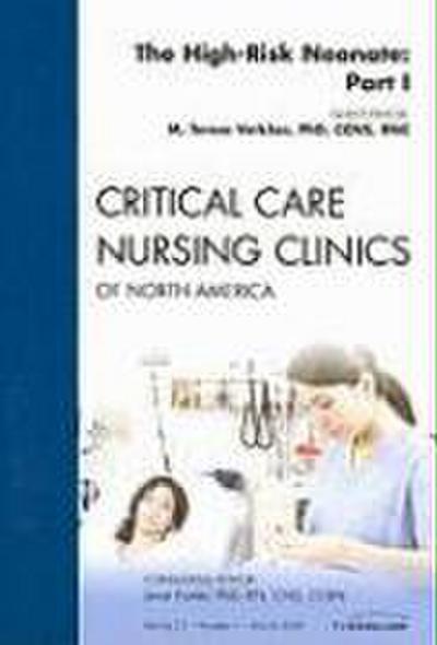 The High-Risk Neonate: Part I, an Issue of Critical Care Nursing Clinics