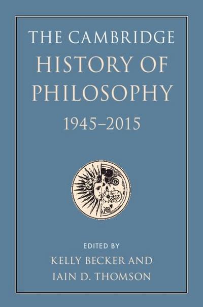 The Cambridge History of Philosophy, 1945-2015