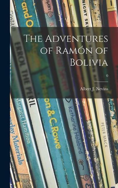 The Adventures of Ramo&#769;n of Bolivia; 0