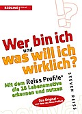 Wer bin ich und was will ich wirklich?: Mit dem Reiss-Profile die 16 Lebensmotive erkennen und nutzen