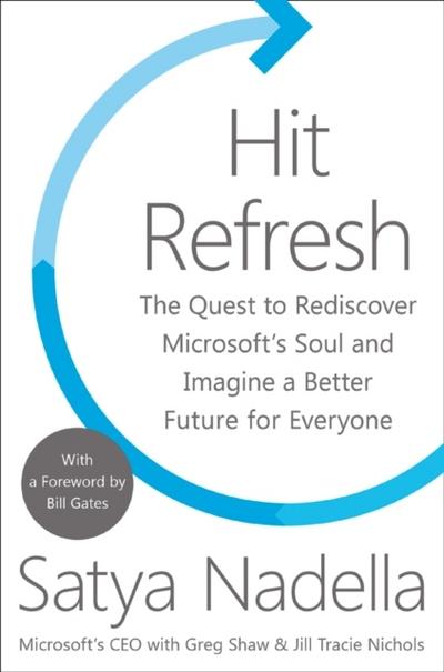 Hit Refresh: A Memoir by Microsoft's CEO - Satya Nadella