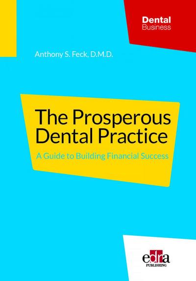 The Prosperous Dental Practice a Guide to Building Financial Success