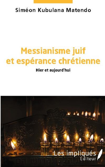 Messianisme juif et espérance chrétienne