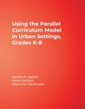Using the Parallel Curriculum Model in Urban Settings, Grades K-8