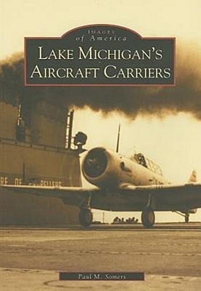 Lake Michigan’s Aircraft Carriers