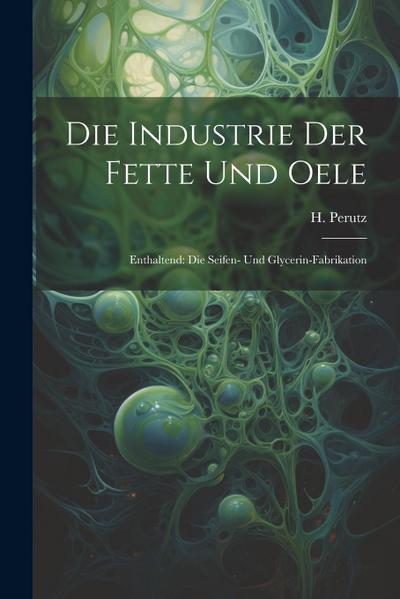 Die Industrie Der Fette Und Oele