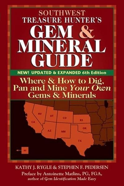 Southwest Treasure Hunter’s Gem and Mineral Guide (6th Edition)